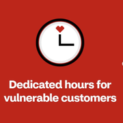 a clock with the words dedicated hours for vulnerable customers